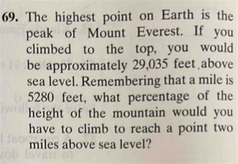 69. The highest point on Earth is the peak of Mount Everest. If you ...