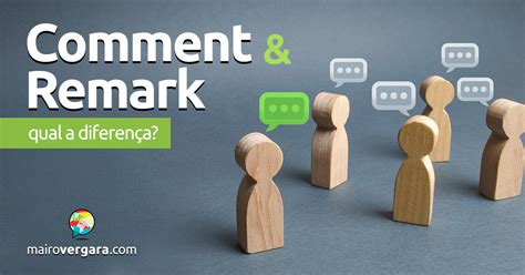 Qual a diferença entre Comment e Remark? - Mairo Vergara