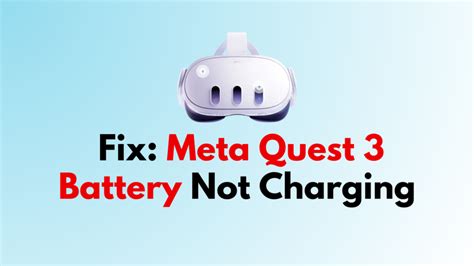 How To Fix Meta Quest 3 Battery Not Charging - NetworkBuildz