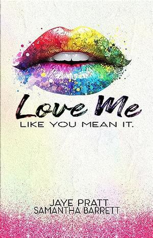 Love Me Like You Mean It by Jaye Pratt, Samantha Barrett