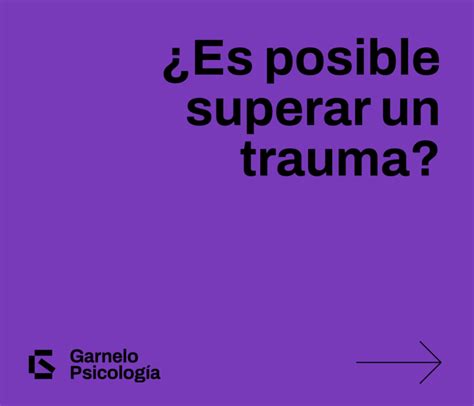 ¿Es posible superar un trauma?