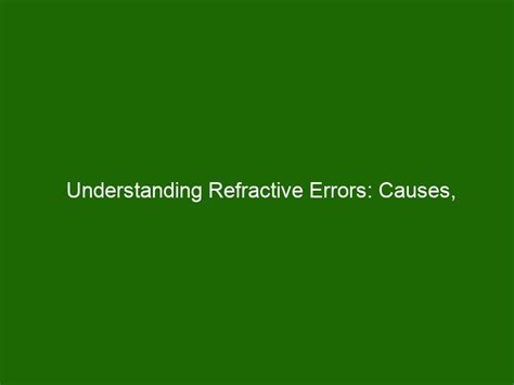 Understanding Refractive Errors: Causes, Symptoms, Treatment - Health And Beauty