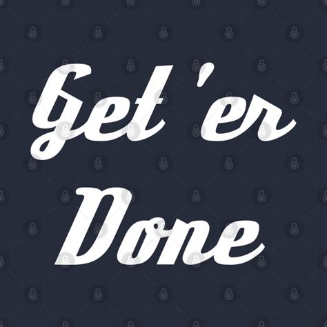 Get 'Er Done - Motivational - T-Shirt | TeePublic