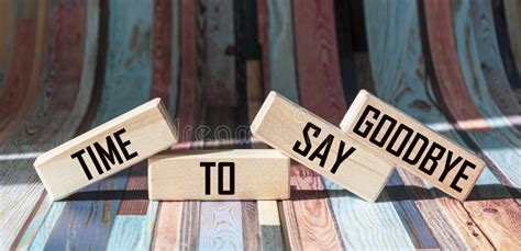 Time To Say Goodbye Word Written on Wood Block. Time To Say Goodbye ...