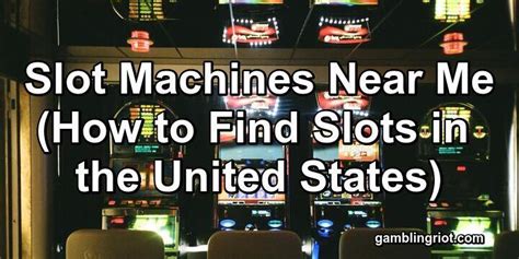 Slot Machines Near Me in 2021 (How to Find Slots in the United States)