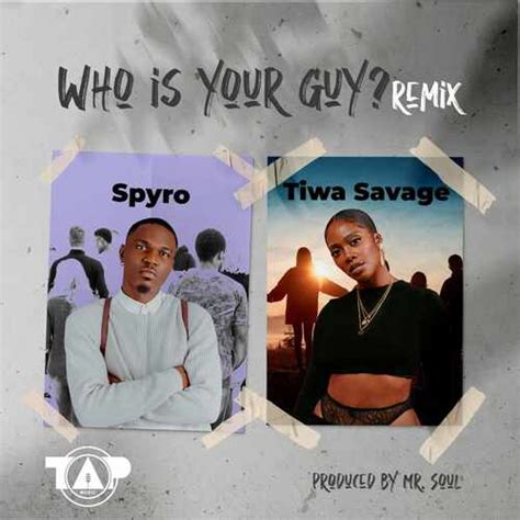 Spyro & Tiwa Savage - Who is your Guy? Remix | Download Mp3