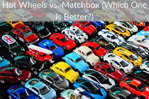 Hot Wheels vs. Matchbox (Which One Is Better?) – Toyz School