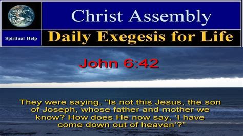 Day 254 | The Gospel of John | Daily Exegesis for Life | John 6:42 ...