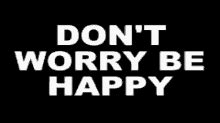 Don't Worry Be Happy GIFs | Tenor