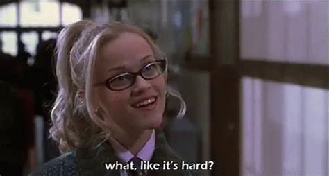 Like It's Hard? GIF - Legallyblonde Reesewitherspoon Likeitshard GIFs ...