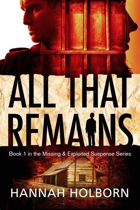 All That Remains (A Missing and Exploited Suspense Novel Book 1) - Kindle edition by Hannah ...