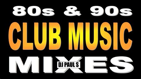 80s & 90s Club Music Mixes - (DJ Paul S) - YouTube Music