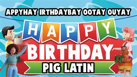 Happy Birthday (Pig Latin Version) 🎂 - YouTube