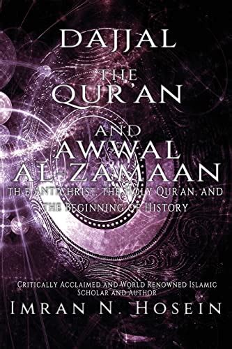 Dajjal, the Qur'an, and Awwal Al-Zamaan: The Antichrist, The Holy Qur'an, and The Beginning of ...