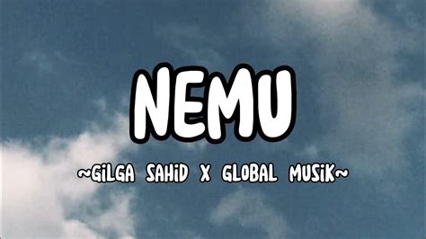 [LIRIK LAGU] Nemu - Gilga Sahid x Global Musik - YouTube