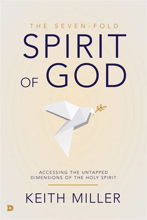 The Seven-Fold Spirit of God: Accessing the Untapped Dimensions of the Holy Spirit by Keith ...