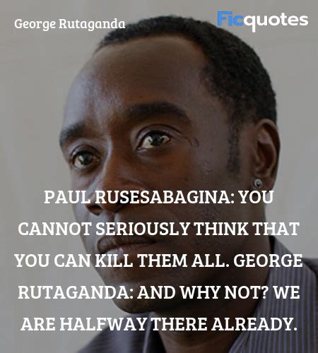 Hotel Rwanda Quotes - Top Hotel Rwanda Movie Quotes