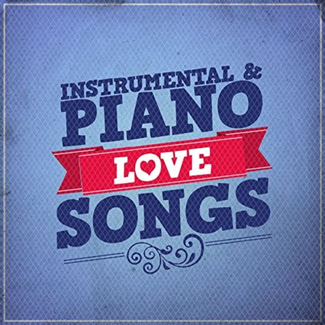 Play Instrumental and Piano Love Songs by Instrumental Love Songs, Piano Love Songs & Romantic ...