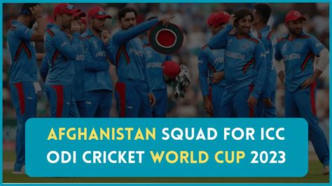 Afghanistan Squad For ICC ODI Cricket World Cup 2023