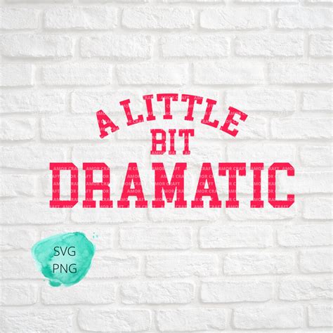 A LITTLE Bit DRAMATIC Mean Girls, Funny Shirt Image, Shirt Like Movie Cutting File Svg, Png ...