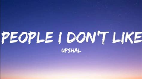 Upsahl- People I Don't Like (Lyrics Video) - YouTube