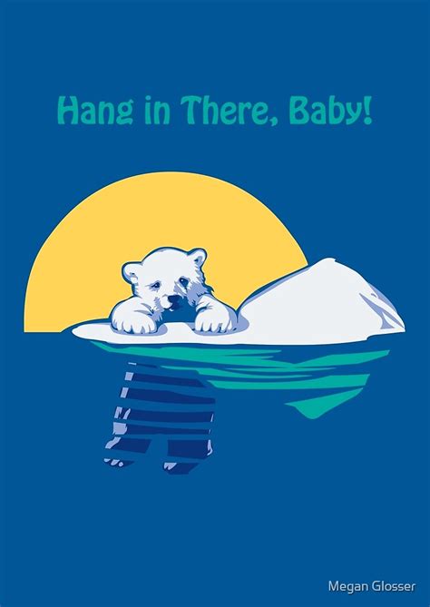 "Hang in There, Baby!" by Megan Glosser | Redbubble