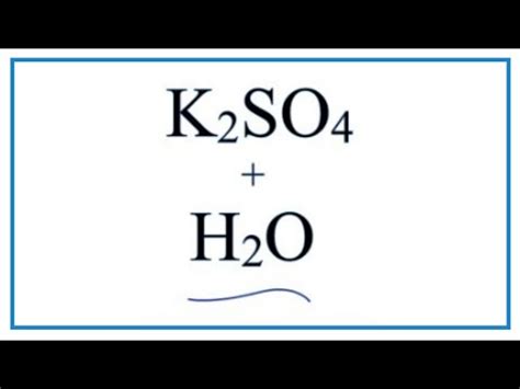 Equation for Potassium Sulfate Dissolving in Water (K2SO4 + H2O ) - YouTube