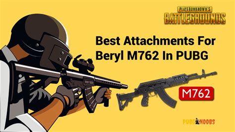 Best Attachments For Beryl M762 In PUBG Game - PUBGnoobs.Com