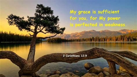 2 Corinthians 12:9 My grace is sufficient for you, for My power is ...