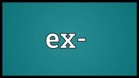 Ex- Meaning - YouTube