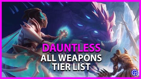 Dauntless Weapons Tier List | Weapons Ranked From S+ To C