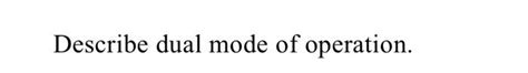Solved Describe dual mode of operation. | Chegg.com