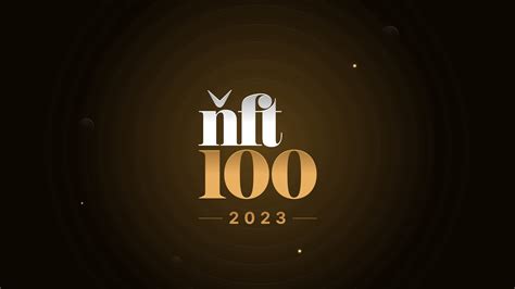 The NFT100 2023: Meet This Year's Honorees