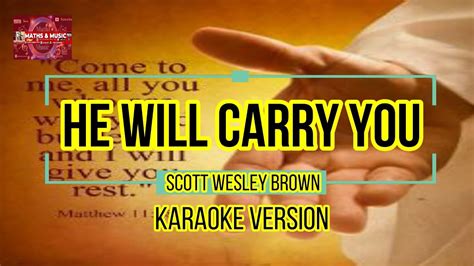 HE WILL CARRY YOU | SCOTT WESLEY BROWN | HD KARAOKE | #karaoke #lyrics - YouTube