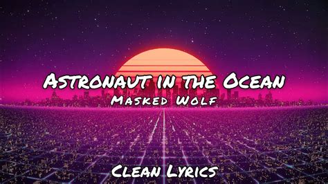 Masked Wolf - Astronaut in the Ocean - (Clean Lyrics) Chords - Chordify