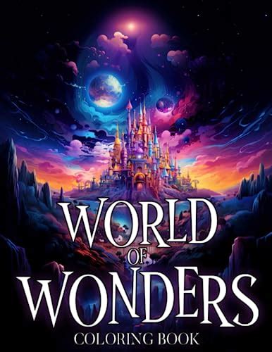 World Of Wonders Coloring Book: Breathtaking Coloring Pages Unveiling ...