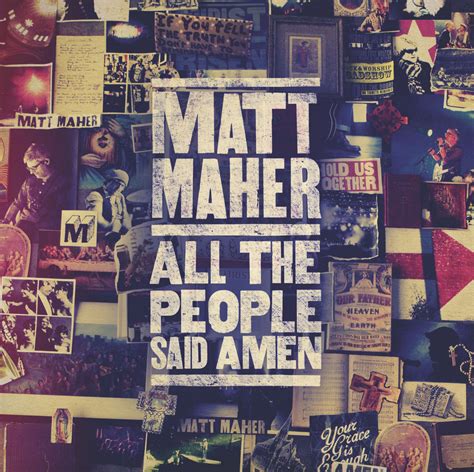 GRAMMY-NOMINATED MATT MAHER TO RELEASE DYNAMIC FOURTH ALBUM “ALL THE PEOPLE SAID AMEN” ON APRIL ...