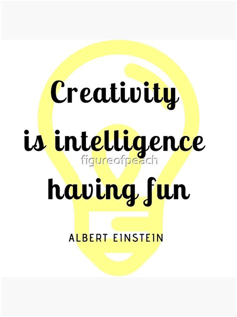 "Creativity is Intelligence Having Fun - Albert Einstein " Poster for ...