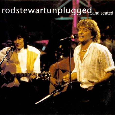 Rod Stewart - Unplugged... and Seated Lyrics and Tracklist | Genius