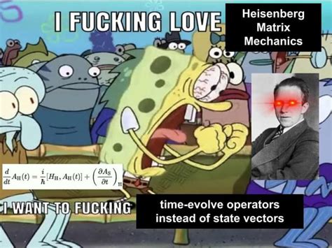 I FUCKING LOVE yA Heisenberg Matrix Mechanics I WONT TO FUCKING __time-evolve 'time-evolve ...