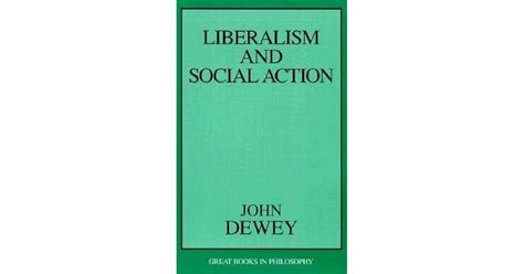 Liberalism and Social Action by John Dewey