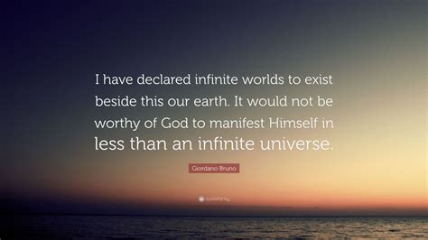 Giordano Bruno Quote: “I have declared infinite worlds to exist beside ...