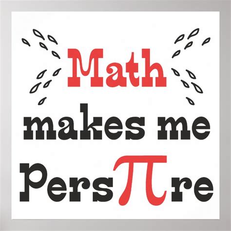 Math makes me Pers-PI-re © - Funny Math Pi Slogan Poster | Zazzle