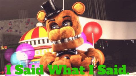 Fnaf Freddy Fazbear GIF – Fnaf Freddy Fazbear I Said What I Said ...