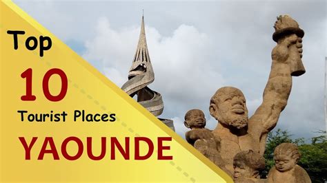"YAOUNDE" Top 10 Tourist Places | Yaoundé Tourism | CAMEROON - YouTube