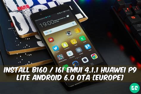 Install B160 / 161 Emui 4.1 Huawei P9 Lite Android 6.0 OTA [Europe]