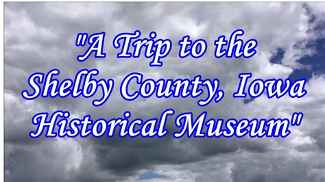 A Trip to the Shelby County, Iowa Museum - YouTube