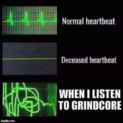 Grindcore Metal Heartbeat - Imgflip