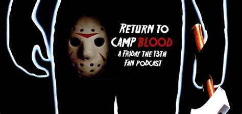 Return To Camp Blood Podcast: Interview With Friday The 13th 2009 ...