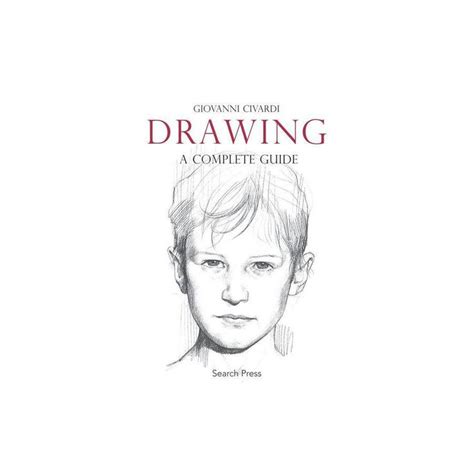 Drawing: A Complete Guide - (Art of Drawing) by Giovanni Civardi (Paperback) | Guided art ...